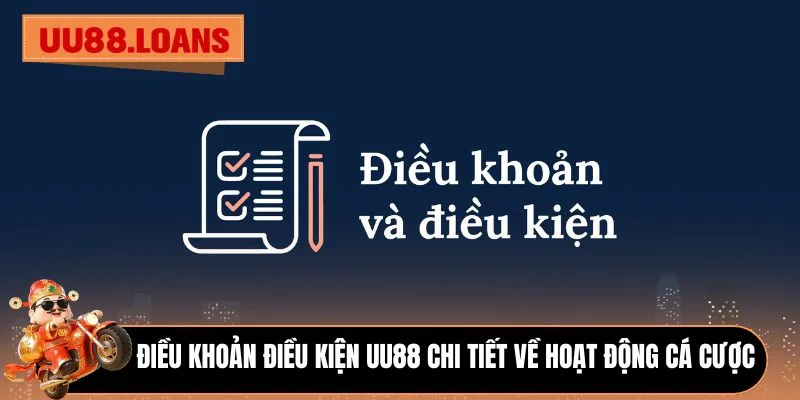 Điều khoản điều kiện UU88 chi tiết về hoạt động cá cược 